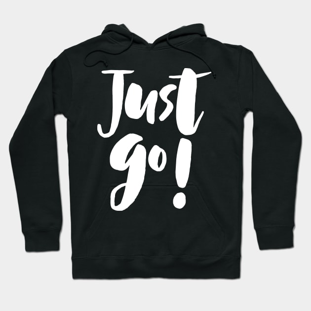 Just Go! Hoodie by PeppermintClover